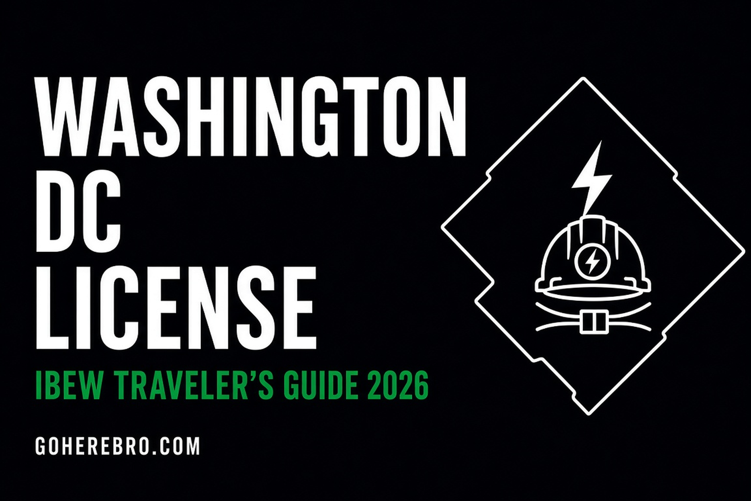 Washington, DC Electrical License Guide for Traveling Electricians (2026)
